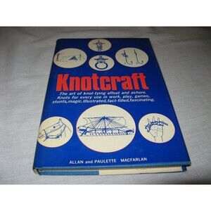 KNOTCRAFT THE ART OF KNOT TYING Paulette & Allan Macfarlan w Dust Jacket HB Book